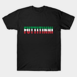 Futtitinni Sicilian Word Sicily Sicilia Funny Gift Flag Patriotic T-Shirt